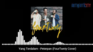 Download Fourtwnty - Yang Terdalam (Peterpan) Live Streaming authentIcity MP3