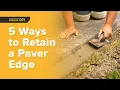 5 Ways to Retain a Paver Edge