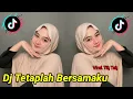 DJ TETAPLAH BERSAMAKU VIRAL TIKTOK TERBARU 2025