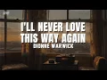 Dionne Warwick - I'll Never Love This Way Again(Lyrics)