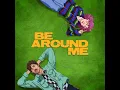 Be Around Me - Will Joseph Cook & chloe moriondo