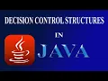 DECISION CONTROL STRUCTURES IN JAVA JAVA TUTORIAL 3