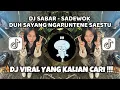 Download Lagu DJ SABAR SADEWOK REMIX DJ DUH SAYANG NGAPUNTENE SAESTU VIRAL TIKTOK TERBARU 2025 YANG KALIAN CARI !!