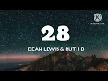 Dean Lewis - 28 (Lyrics) ft Ruth B