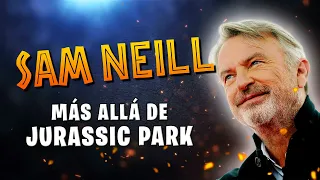 SAM NEILL: Más allá de Jurassic Park