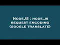 NodeJS node js request encoding google translate