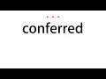 How to pronounce conferred - Vocab Today