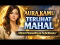 Lagu Ciri-Ciri Auramu Terlihat Mahal Meski Penampilan Sederhana | Rahasia Aura Elegan \u0026 Berkelas