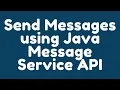Send messages to a message queue using Java Message Service API