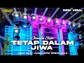 Download Lagu DJ TETAP DALAM JIWA TERBARU FULL BASS • NEW VIRAL OTNAIRA STYLE • YANG KALIAN CARI