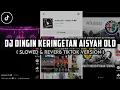 DJ DINGIN KERINGETAN AISYAH MAIMUNAH SOUND OLD - SLOWED REVERB TIKTOK KANE 