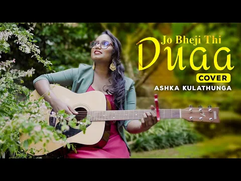Download MP3 Jo Bheji Thi Duaa  Cover By Ashka Kulathunga