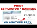 How to batch print separators from a different printer tray