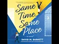 Same Time Same Place A Novel book by David M Barnett