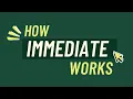 How Does Immediate Work