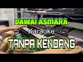 Download Lagu Dawai Asmara |TANPA KENDANG| Karaoke versi jhandut Asoyy…