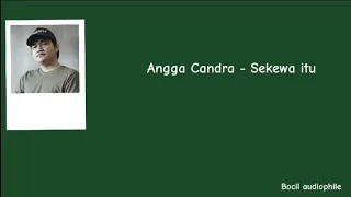 Download Angga Candra - Sekewa itu || lirik lagu MP3