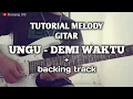 Lagu Tutorial melody gitar UNGU-DEMI WAKTU + backing track