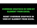 How to Override Graphics and Reset Override Graphics In View By Element from Excel