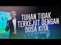 Tuhan Tidak Terkejut Dengan Dosa Kita (Official Philip Mantofa)