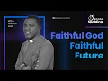Download Lagu Faithful God Faithful Future Bishop  Steve Hepburn (Rebroadcast)