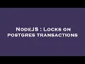 NodeJS Locks on postgres transactions