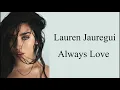 Lauren Jauregui - Always Love (Lyrics)