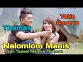 Download Lagu NALOMLOM MAANIS Voc. Yatie Amarra D'A Ft Thomas Dj. By Namiro Production. Lagu Tapsel Terbaru