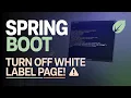 Unlocking Spring Boot Turn Off the Whitelabel Error Page