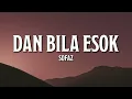 Download Lagu Sofaz - Dan Bila Esok (Official Video Lirik)