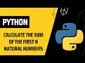Python for loop example Calculate the sum of the first N natural numbers Python for Beginners
