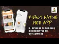 Reverse Geocoding Coordinates to Get Address Food Application Using React Native Tutorial