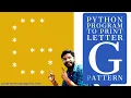 Python Program to Print Pattern of Letter G Pattern Programming