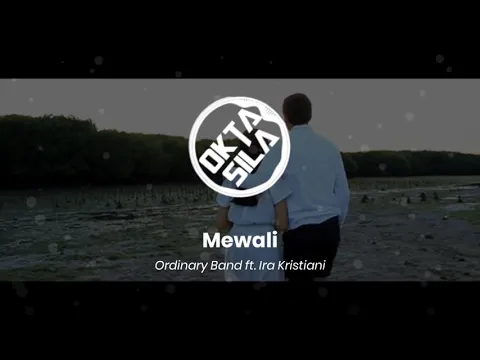 Download MP3 Mewali - Ordinary Band ft. Ira Kristina (Lirik + Terjemahan Bahasa Indonesia)