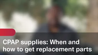 CPAP supplies When and how to get replacement parts