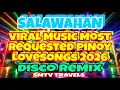 🔥⭐️VIRAL MUSIC MOST REQUESTED PINOY LOVESONGS 2026❣️SALAWAHAN | DISCO REMIX