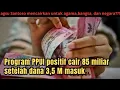 Program PPUI positif cair 85 miliar setelah dana 3,5 M masuk