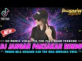Lagu DJ BILA MEMANG KAU TAK BISA BERSAMA !! Jangan Paksakan Rindu X Mungkin Nanti || DJ VIRAL TIK TOK ||