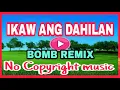 Download Lagu IKAW ANG DAHILAN//BOMB REMIX//NO COPYRIGHT MUSIC