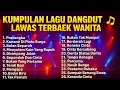 Download Lagu Kumpulan Lagu Dangdut Lawas Terbaik Wanita 🎤 Nostalgia Lagu Jadul Penuh Kenangan