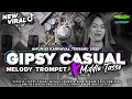 Download Lagu DJ GIPSY CASUAL X MELODY TROMPET VIRAL TIKTOK || STYLE PARTY MIDDLE TASSO NULUP ‼️