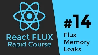 REACT FLUX TUTORIAL - React Flux Memory Leaks