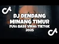 Download Lagu DJ DENDANG MINANG TIMUR | FULL BASS VIRAL TIKTOK 🎵🎶 2025