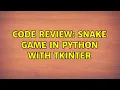 Code Review Snake game in Python with tkinter