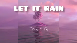 powerful worship song let it rain by david g