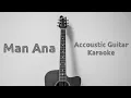 Download Lagu MAN ANA AKUSTIK KARAOKE