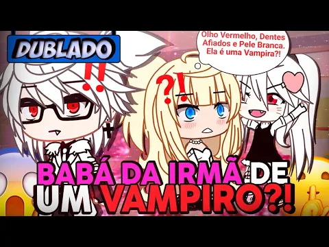 Download MP3 [DUBLADO] Babá Da Irmã De Um Vampiro! Mini Filme | Gacha Life