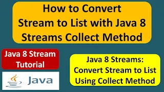 How to Convert Stream to List with Java 8 Streams Collect Method Streams in Java 8