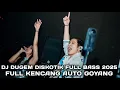 FULL KENCANG AUTO GOYANG !!! DJ DUGEM DISKOTIK FULL BASS 2025