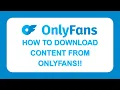 HOW TO DOWNLOAD CONTENT FROM ONLYFANS